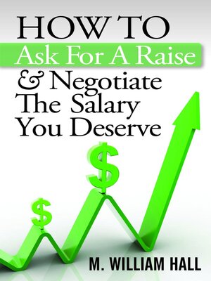 cover image of How to Ask For a Raise and Negotiate the Salary You Deserve